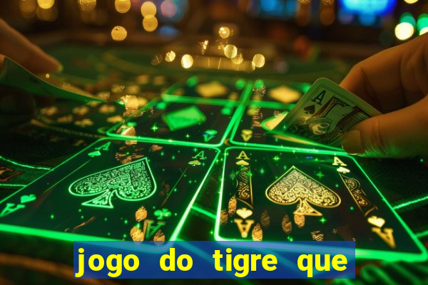 jogo do tigre que paga dinheiro de verdade